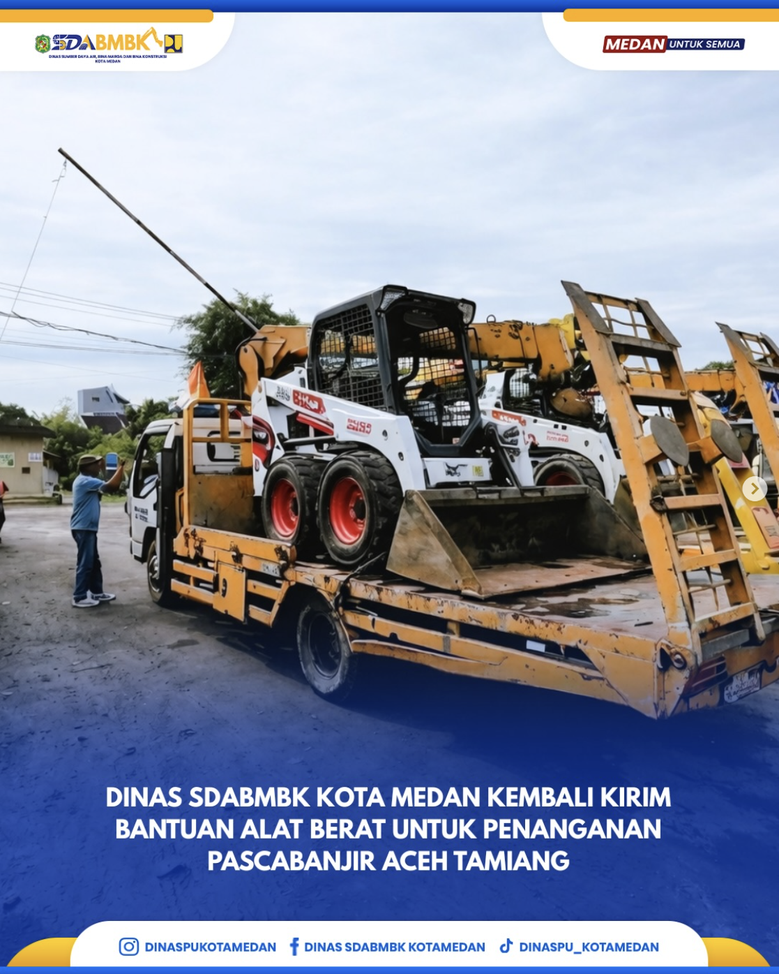 Dinas SDABMBK Kota Medan Kembali Kirim Bantuan Alat Berat Untuk Penanganan Pascabanjir Aceh Tamiang